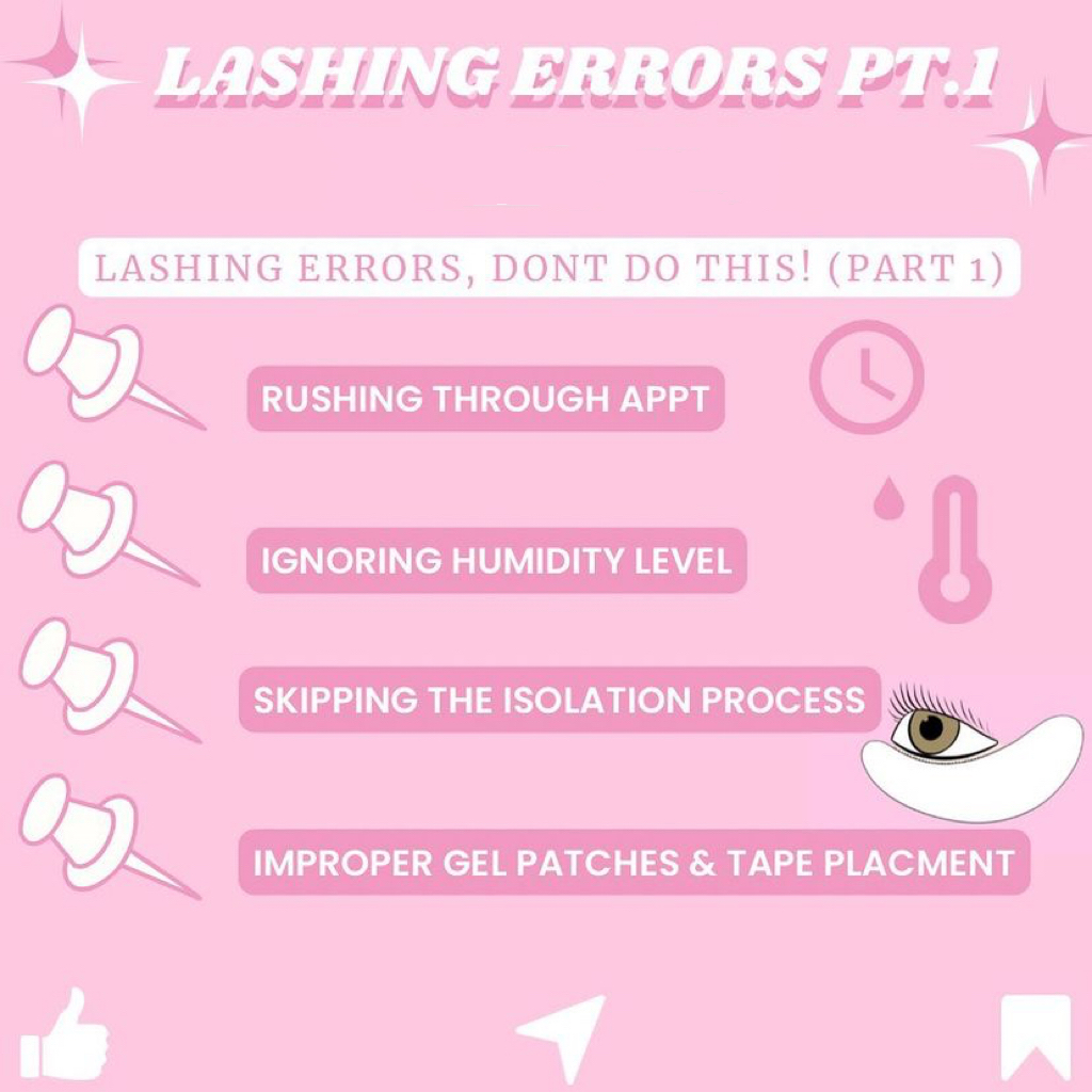  LASHING ERRORS PT.1 ' 'LASHING ERRORS, DONT DO THIS! PART 1 O e O IGNORING HUMIDITY LEVEL % SKIPPING THE ISOLATION PROCESS ?E % IMPROPER GEL PATCHES TAPE PLACMENT 